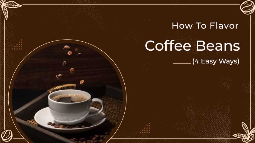 How To Flavor Coffee Beans