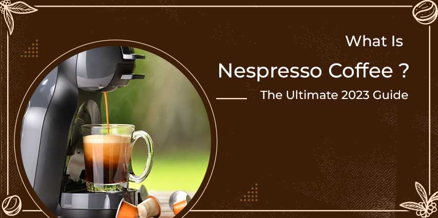 What Is Nespresso Coffee ?