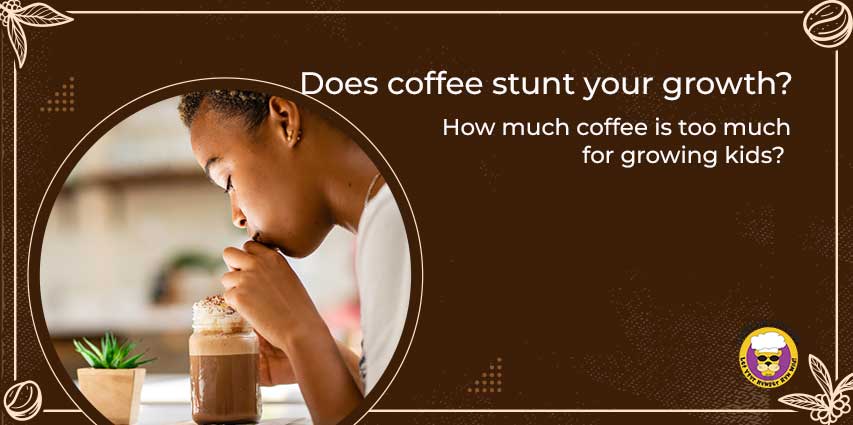 Does coffee stunt your growth?