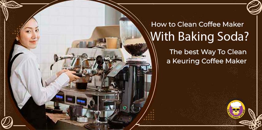 How to Clean Coffee Maker with Baking Soda?