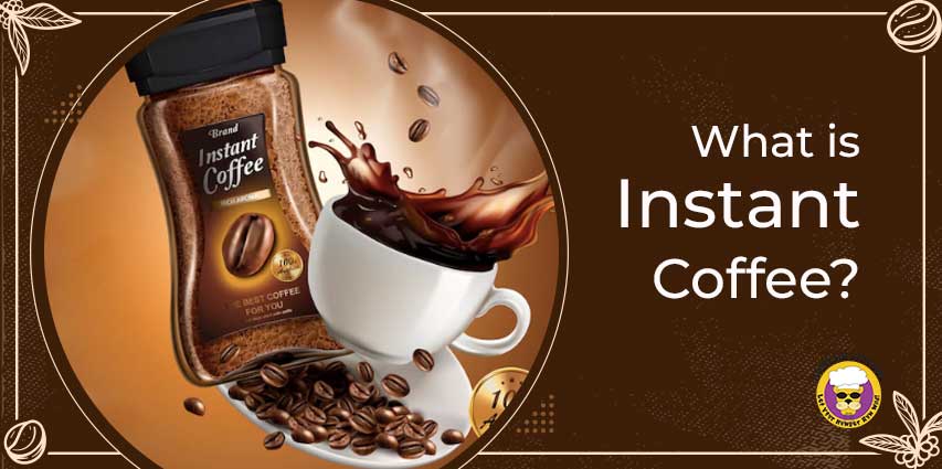 What is intant coffee?