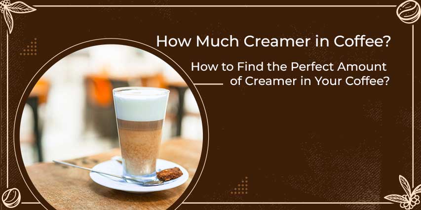 How Much Creamer in Coffee?