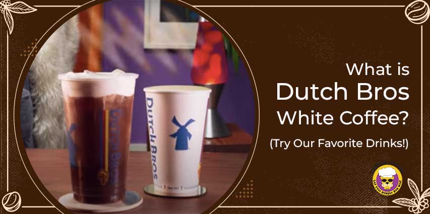 What is Dutch Bros White Coffee?