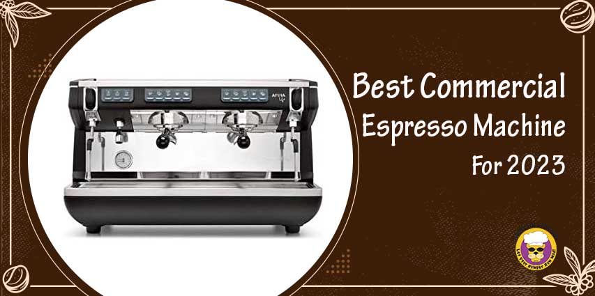 Best Commercial Espresso Machine For 2023