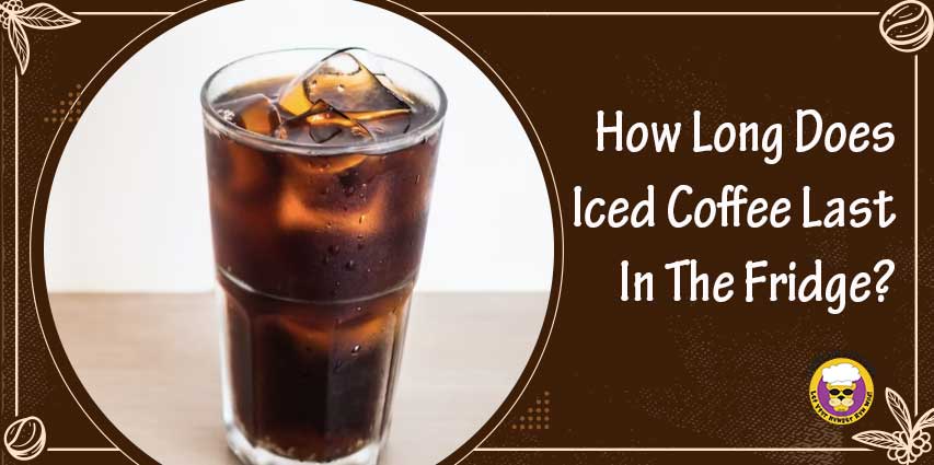 How Long Does Iced Coffee Last In The Fridge?