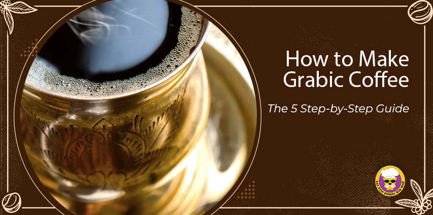 How to Make Grabic Coffee