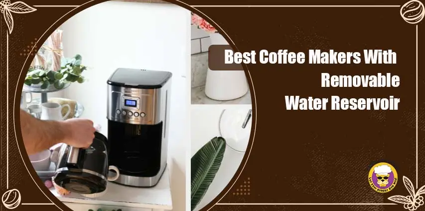 Best coffee makers with removable water reservoir