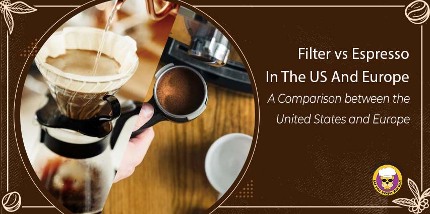 Filter vs Espresso In The US And Europe