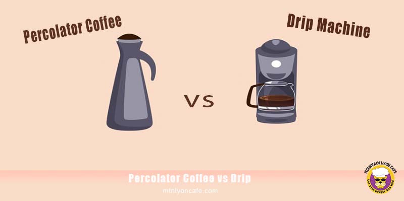 Percolator Coffee vs Drip