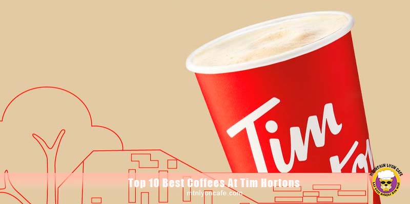Best Coffees At Tim Hortons